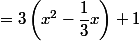  =3\left(x^2-\dfrac{1}{3}x\right)+1